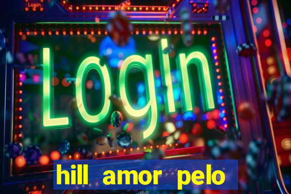 hill amor pelo jogo torrent